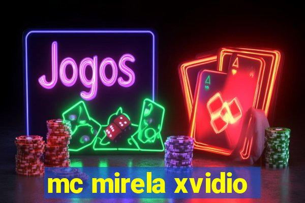 mc mirela xvidio